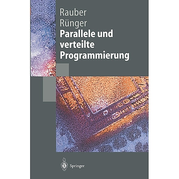 Parallele und verteilte Programmierung / Springer-Lehrbuch, Thomas Rauber, Gudula Rünger