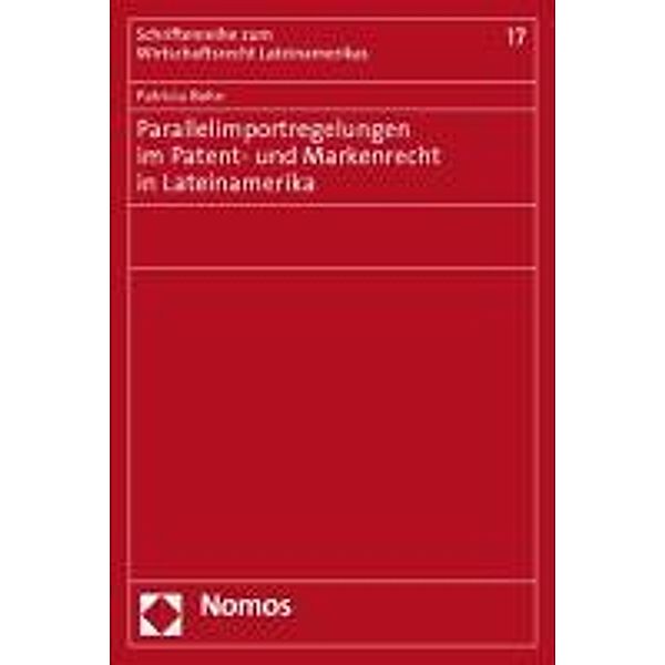 Parallelimportregelungen im Patent- und Markenrecht in Lateinamerika, Patricia Bohn