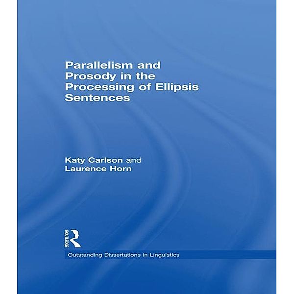Parallelism and Prosody in the Processing of Ellipsis Sentences, Katy Carlson