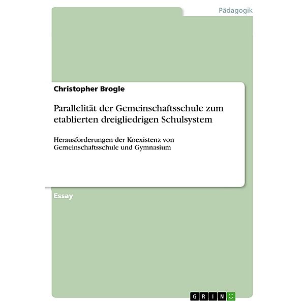 Parallelität der Gemeinschaftsschule zum etablierten dreigliedrigen Schulsystem, Christopher Brogle