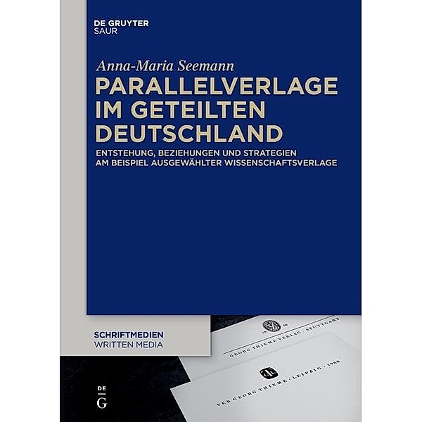Parallelverlage im geteilten Deutschland / Schriftmedien - Kommunikations- und buchwissenschaftliche Perspektiven Bd.6, Anna-Maria Seemann