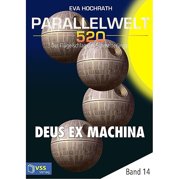 Parallelwelt 520 - Band 14 - Deus Ex Machina / Parallelwelt 520 Bd.14, Eva Hochrath