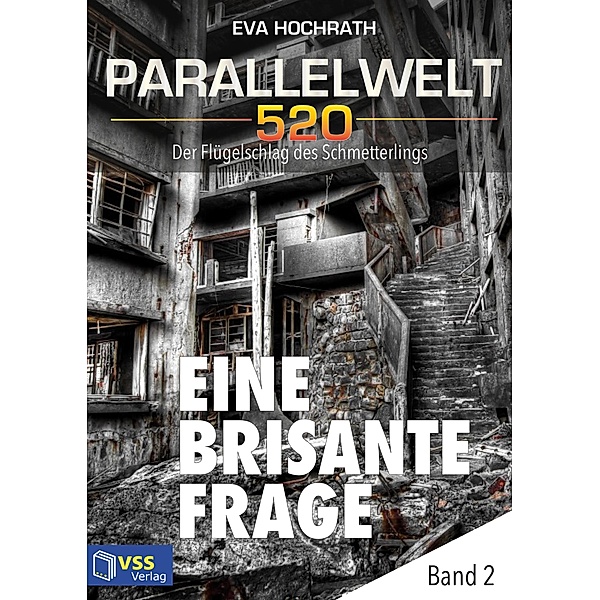 Parallelwelt 520 - Band 2 - Eine brisante Frage / Parallelwelt 520 Bd.2, Eva Hochrath