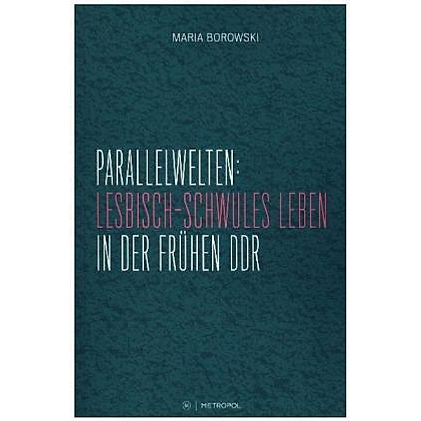Parallelwelten: Lesbisch-schwules Leben in der frühen DDR, Maria Borowski