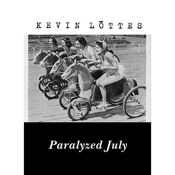 Paralyzed July / Kevin Lottes, Kevin Lottes