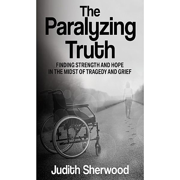 Paralyzing Truth, Judith Sherwood