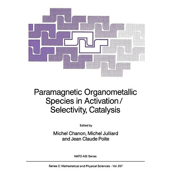 Paramagnetic Organometallic Species in Activation/Selectivity, Catalysis / Nato Science Series C: Bd.257