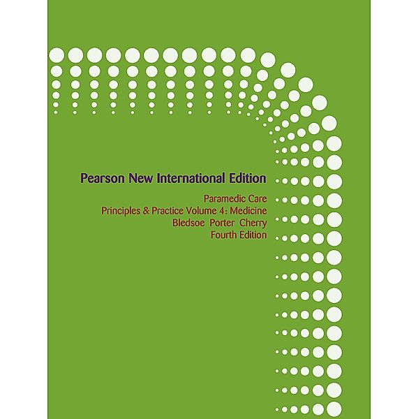 Paramedic Care: Pearson New International Edition PDF eBook, Bryan E. Bledsoe, Robert S. Porter, Richard A. Cherry
