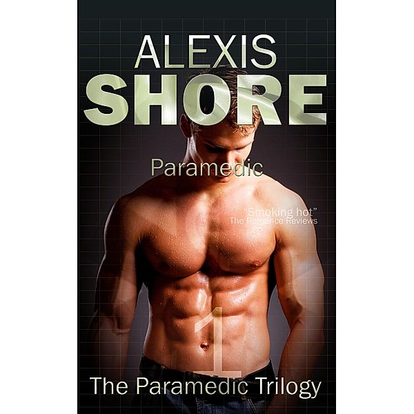 Paramedic (The Paramedic Trilogy, #1) / The Paramedic Trilogy, Alexis Shore