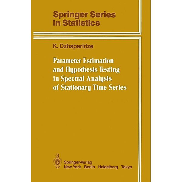 Parameter Estimation and Hypothesis Testing in Spectral Analysis of Stationary Time Series / Springer Series in Statistics, K. Dzhaparidze