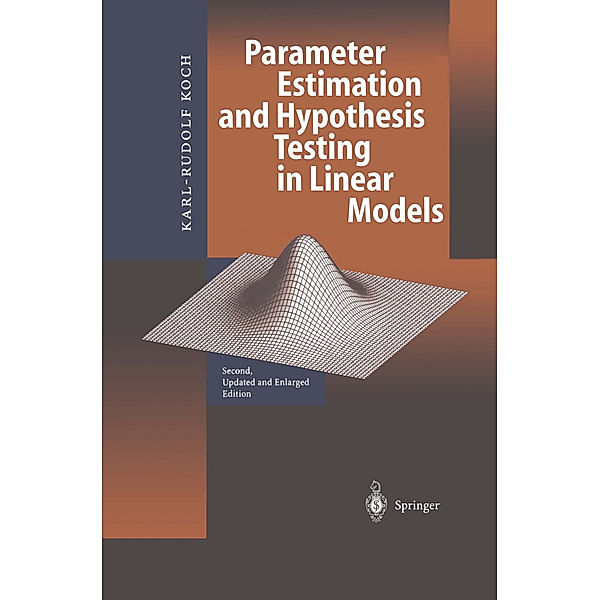 Parameter Estimation and Hypothesis Testing in Linear Models, Karl-Rudolf Koch