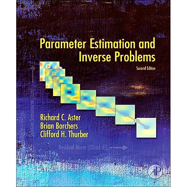 Parameter Estimation and Inverse Problems, Richard C. Aster, Brian Borchers, Clifford H. Thurber