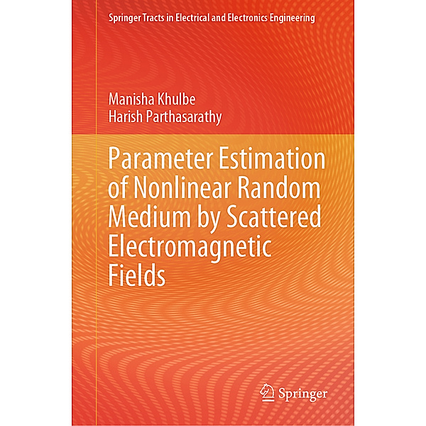 Parameter Estimation of Nonlinear Random Medium by Scattered Electromagnetic Fields, Manisha Khulbe, Harish Parthasarathy