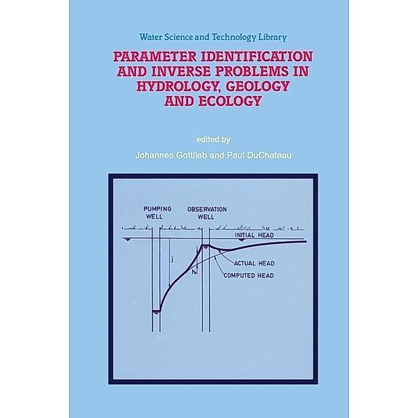 Parameter Identification and Inverse Problems in Hydrology, Geology and Ecology / Water Science and Technology Library Bd.23