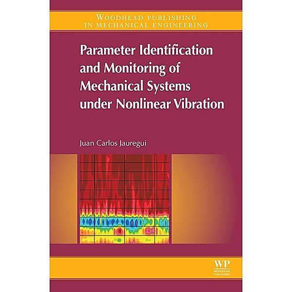 Parameter Identification and Monitoring of Mechanical Systems Under Nonlinear Vibration, Juan Carlos A. Jauregui Correa