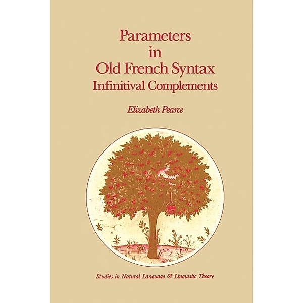 Parameters in Old French Syntax: Infinitival Complements / Studies in Natural Language and Linguistic Theory Bd.18, E. H. Pearce