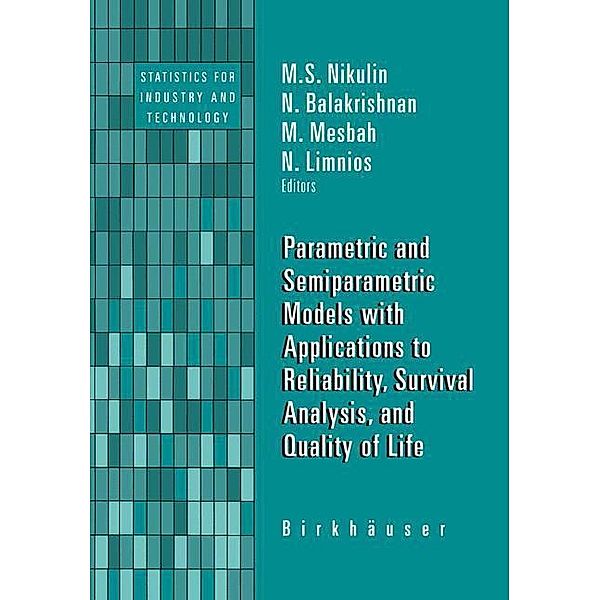 Parametric and Semiparametric Models with Applications to Reliability, Survival Analysis, and Quality of Life