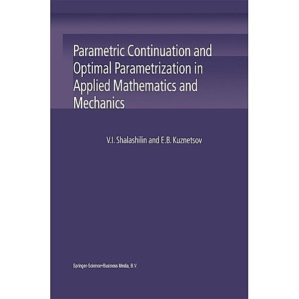 Parametric Continuation and Optimal Parametrization in Applied Mathematics and Mechanics, V. I. Shalashilin, E. B. Kuznetsov