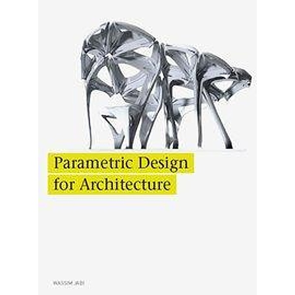 Parametric Design for Architecture, Wassim Jabi
