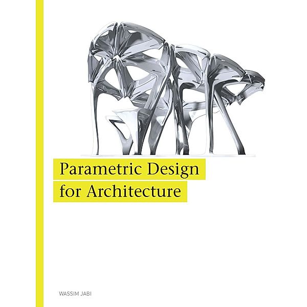 Parametric Design for Architecture, Wassim Jabi