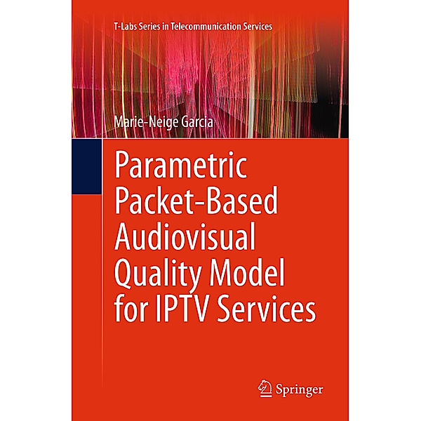 Parametric Packet-based Audiovisual Quality Model for IPTV services, Marie-Neige Garcia