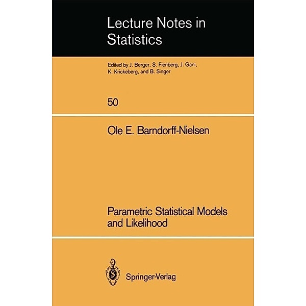 Parametric Statistical Models and Likelihood / Lecture Notes in Statistics Bd.50, Ole E Barndorff-Nielsen
