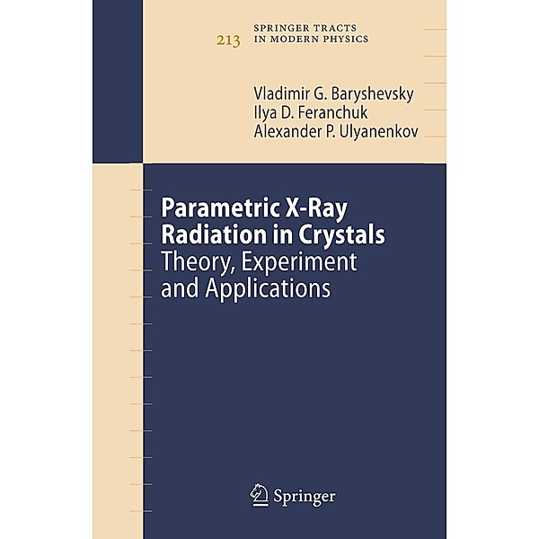 Parametric X-Ray Radiation in Crystals, Vladimir G. Baryshevsky, Ilya D. Feranchuk, Alexander P. Ulyanenkov