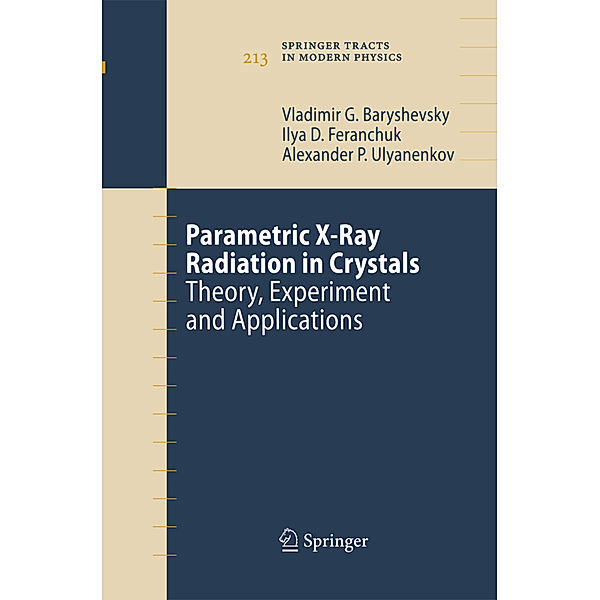 Parametric X-Ray Radiation in Crystals, Vladimir G. Baryshevsky, Ilya D. Feranchuk, Alexander P. Ulyanenkov