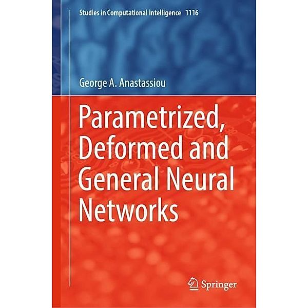 Parametrized, Deformed and General Neural Networks, George A. Anastassiou