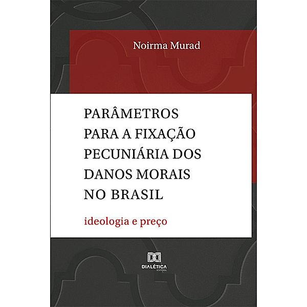 Parâmetros para a fixação pecuniária dos danos morais no Brasil, Noirma Murad