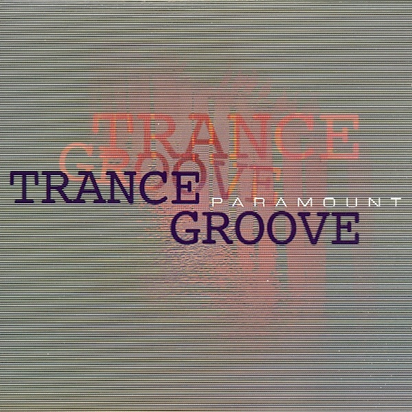 Paramount, Trance Groove