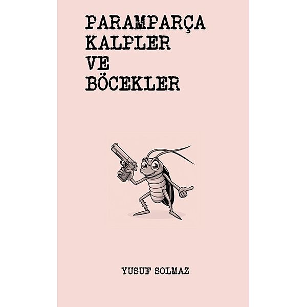 Paramparça Kalpler ve Böcekler, Yusuf Solmaz