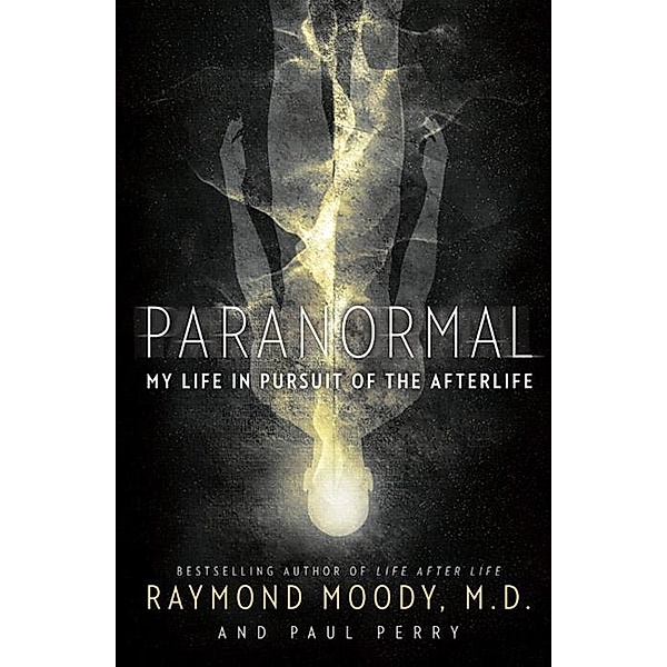 Paranormal, Raymond Moody, Paul Perry