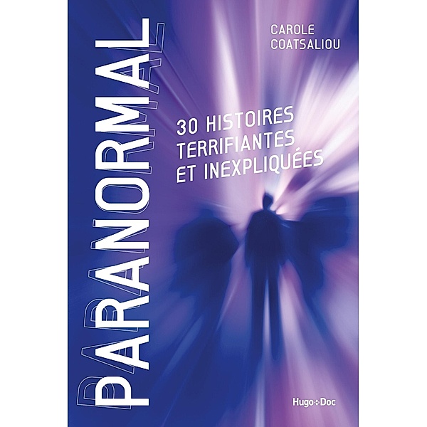 Paranormal - 30 histoires terrifiantes et inexpliquées / Hors collection, Carole Coatsaliou