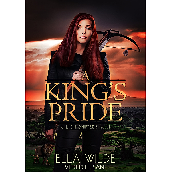 Paranormal Africa: The Lion Shifters: A King's Pride, Vered Ehsani, Ella Wilde