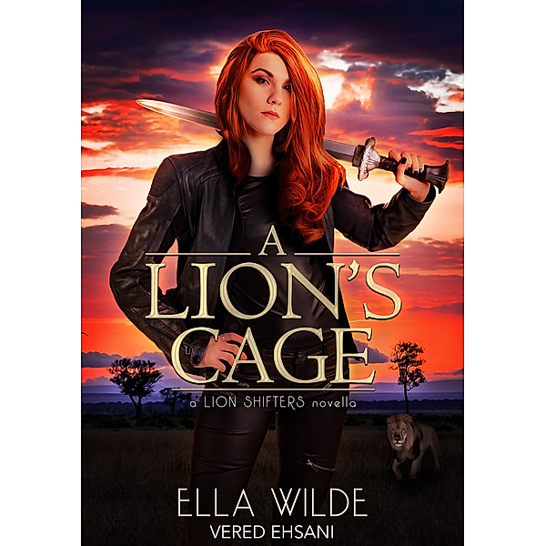 Paranormal Africa: The Lion Shifters: A Lion's Cage, Vered Ehsani, Ella Wilde