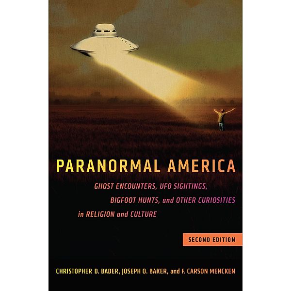 Paranormal America (second edition), Christopher D. Bader, Joseph O. Baker, F. Carson Mencken