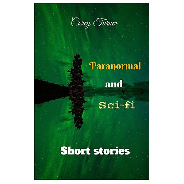 Paranormal and Sci-fi Short Stories, Corey Turner