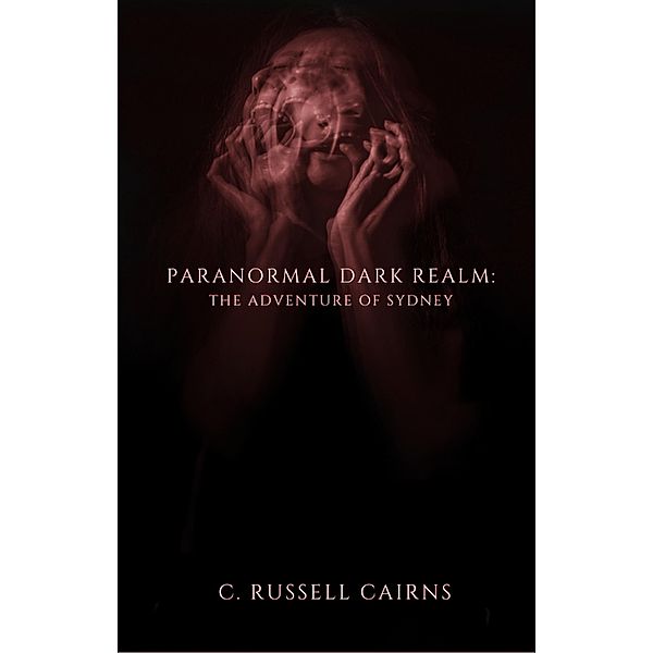 Paranormal Dark Realm: The Adventure of Sydney / Paranormal Dark Realm, Russell Cairns