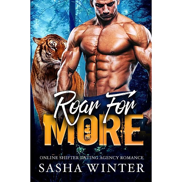 Paranormal Dating Agency: Roar For More (Online Shifter Dating Agency Romance), Sasha Winter