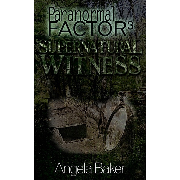 Paranormal Factor: Supernatural Witness 3, Angela Baker