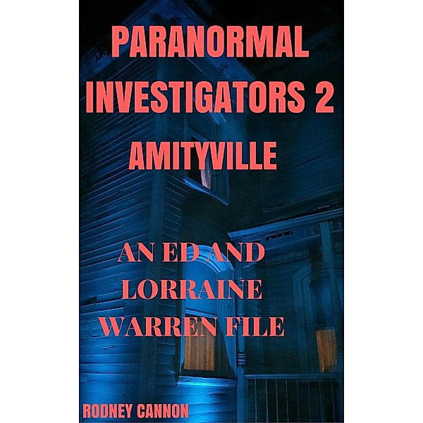 Paranormal Investigators 2, Amityville An Ed and Lorraine Warren File / PARANORMAL INVESTIGATORS, Rodney Cannon