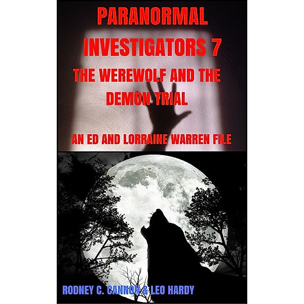 Paranormal Investigators 7 The Werewolf and the Demon Trial / paranormal investigators Bd.8, Rodney C. Cannon