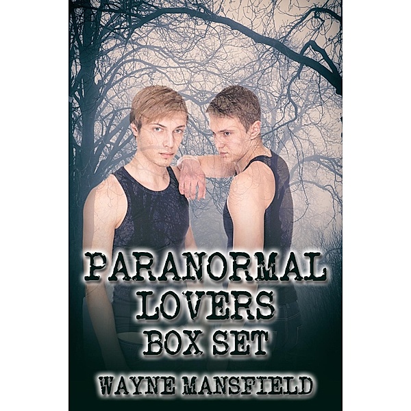 Paranormal Lovers Box Set / JMS Books LLC, Wayne Mansfield
