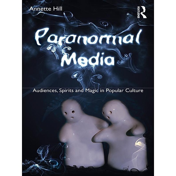 Paranormal Media, Annette Hill