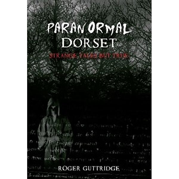 Paranormal: Paranormal Dorset, Roger Guttridge