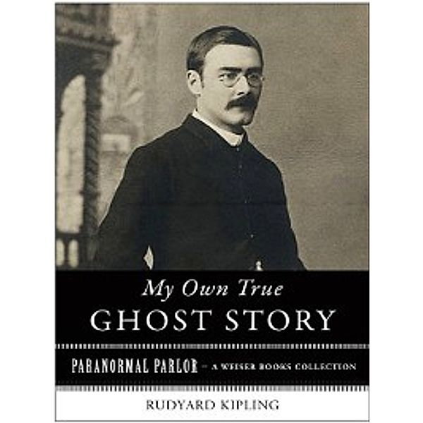 Paranormal Parlor: My Own True Ghost Story, Rudyard Kipling, Varla Ventura