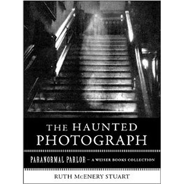 Paranormal Parlor: The Haunted Photograph, Ruth McEnery Stuart, Varla Ventura