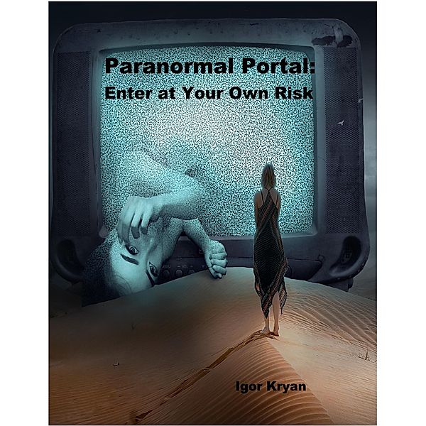 Paranormal Portal: Enter At Your Own Risk, Igor Kryan