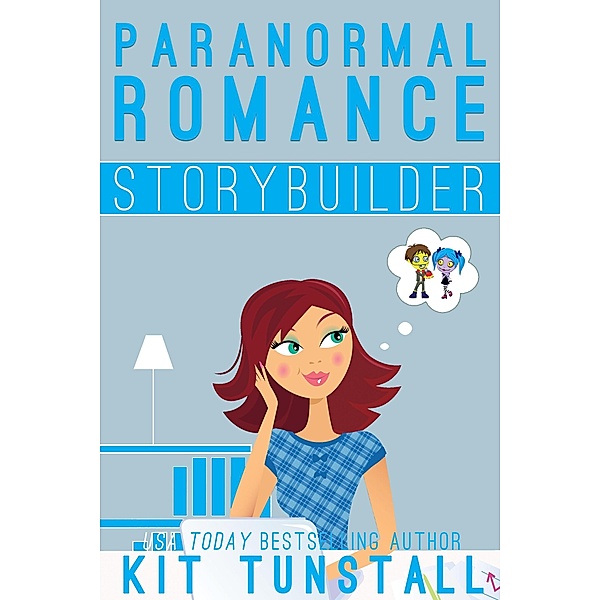 Paranormal Romance Novel Storybuilder (TnT Storybuilders) / TnT Storybuilders, Kit Tunstall